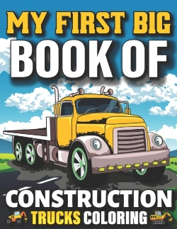 Bertrand.pt - My First Big Book Of Construction Trucks Coloring