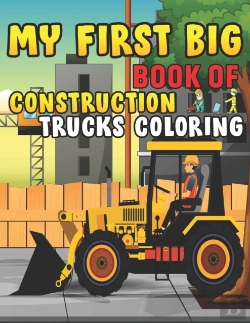 Bertrand.pt - My First Big Book Of Construction Trucks Coloring