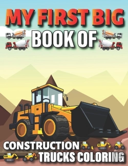 Bertrand.pt - My First Big Book Of Construction Trucks Coloring
