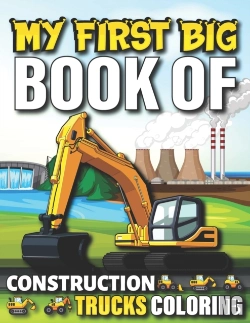 Bertrand.pt - My First Big Book Of Construction Trucks Coloring
