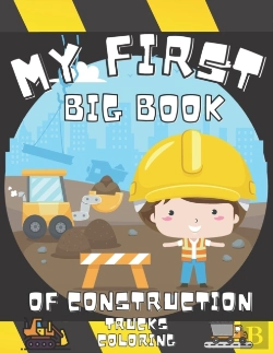 Bertrand.pt - My First Big Book Of Construction Trucks Coloring