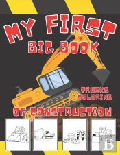 My First Big Book Of Construction Trucks Coloring
