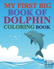 My First Big Book Of Dolphin Coloring Book