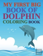 My First Big Book Of Dolphin Coloring Book