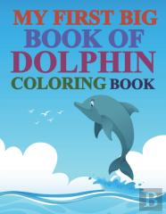 My First Big Book Of Dolphin Coloring Book