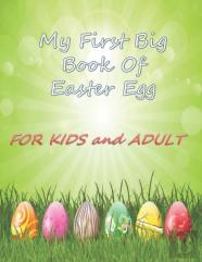 My First Big Book Of Easter Egg For Kids And Adult