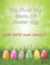 My First Big Book Of Easter Egg For Kids And Adult
