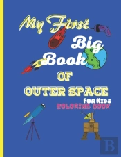 My First Big Book Of Outer Space For Kids