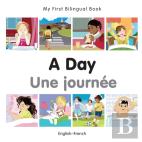 My First Bilingual Book -  A Day (English-French)