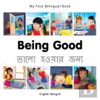 My First Bilingual Book -  Being Good (English-Bengali)