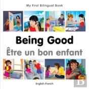 My First Bilingual Book -  Being Good (English-French)