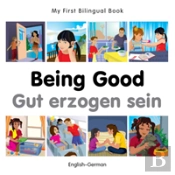 My First Bilingual Book -  Being Good (English-German)
