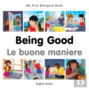 My First Bilingual Book -  Being Good (English-Italian)