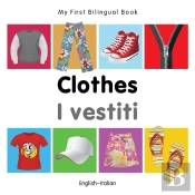 My First Bilingual Book -  Clothes (English-Italian)