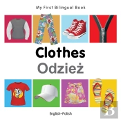 My First Bilingual Book -  Clothes (English-Polish)