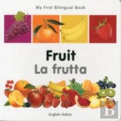 My First Bilingual Book -  Fruit (English-Italian)