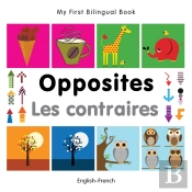 My First Bilingual Book -  Opposites (English-French)