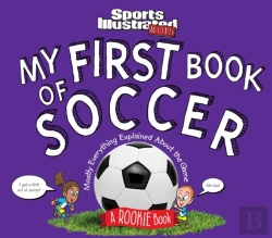 Bertrand.pt - My First Book Of Soccer: A Rookie Book: Mostly Everything Explained About The Game