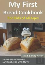 My First Bread Cookbook... For Kids Of All Ages (B&W Version)