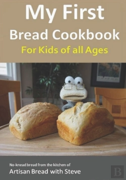 Bertrand.pt - My First Bread Cookbook... For Kids Of All Ages