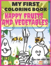 My First Coloring Book Happy Fruits And Vegetables