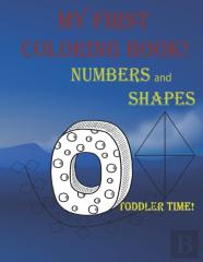 My First Coloring Book - Numbers & Shapes (Toddler Time!)