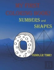 My First Coloring Book - Numbers & Shapes (Toddler Time!)
