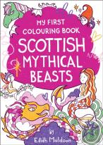 My First Colouring Book: Scottish Mythical Beasts