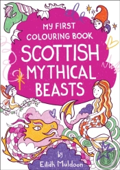 My First Colouring Book: Scottish Mythical Beasts