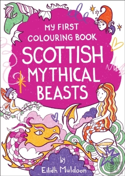 Bertrand.pt - My First Colouring Book: Scottish Mythical Beasts