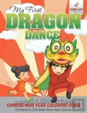 My First Dragon Dance - Chinese New Year Coloring Book - Children'S Chinese New Year Books
