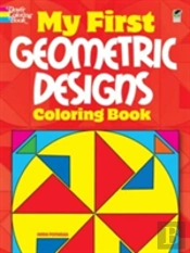 My First Geometric Designs Coloring Book