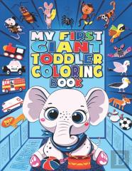 My First Giant Toddler Coloring Book Ages 1-3.