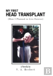 My First Head Transplant:   How I Planne