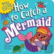 My First How To Catch A Mermaid