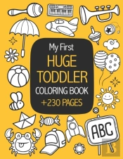 My First Huge Toddler Coloring Book