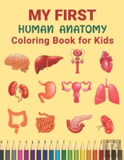 My First Human Anatomy Coloring Book For Kids