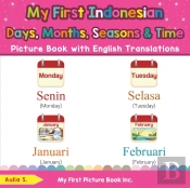 My First Indonesian Days, Months, Seasons & Time Picture Book With English Translations