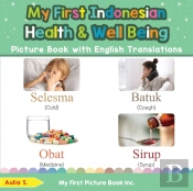 My First Indonesian Health And Well Being Picture Book With English Translations