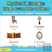 My First Indonesian Things Around Me At Home Picture Book With English Translations
