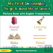 My First Indonesian Things Around Me At School Picture Book With English Translations