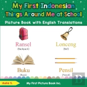 My First Indonesian Things Around Me At School Picture Book With English Translations