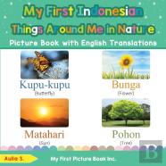 My First Indonesian Things Around Me In Nature Picture Book With English Translations