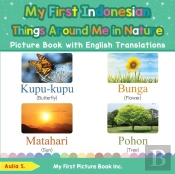 My First Indonesian Things Around Me In Nature Picture Book With English Translations