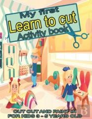 My First Learn To Cut Activity Book Cut Out And Paint In For Kids 3 - 5 Years Old