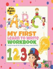 My First Learn To Write Workbook Abc 123