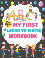 My First Learn To Write Workbook For Ages 3+