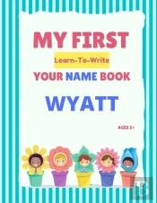 My First Learn-To-Write Your Name Book