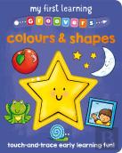 My First Learning Groovers: Colours And Shapes