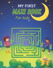 My First Maze Book For Kids Ages 1-4